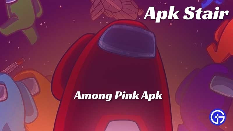  Among Pink APK [Latest Version 2023.3.28] Download
